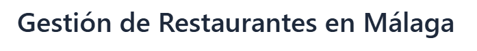 Gestión de restaurantes en Málaga
